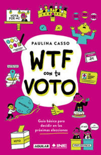 Wtf Con Tu Voto, De Paulina Casso., Vol. 1. Editorial Aguilar, Tapa Blanda, Edición 2023 En Español, 2023