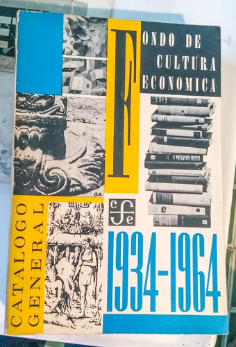Catálogo General Fondo De Cultura Económica 1934-1964