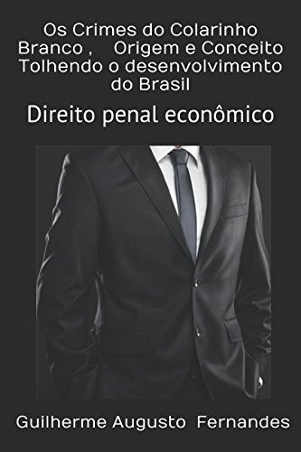 Os Crimes Do Colarinho Branco - Origem E Conceito - Tolhendo