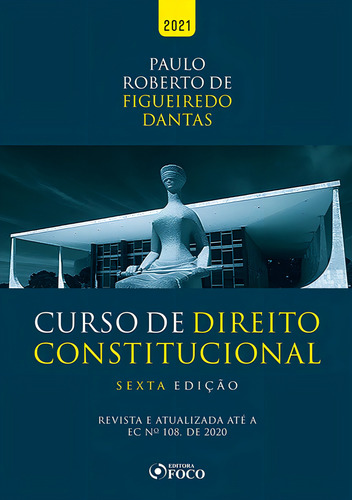 CURSO DE DIREITO CONSTITUCIONAL - 6ª ED - 2021, de Dantas, Paulo Roberto de Figueiredo. Editorial Editora Foco Jurídico Ltda, capa mole em português, 2021