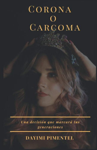 Libro: Corona O Carcoma: Una Decisión Que Marcará Tus Genera