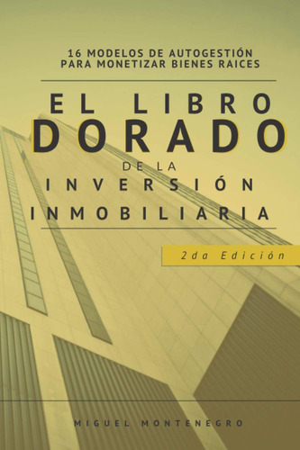 Libro: El Libro Dorado De La Inversión Inmobiliaria: 16 Mode