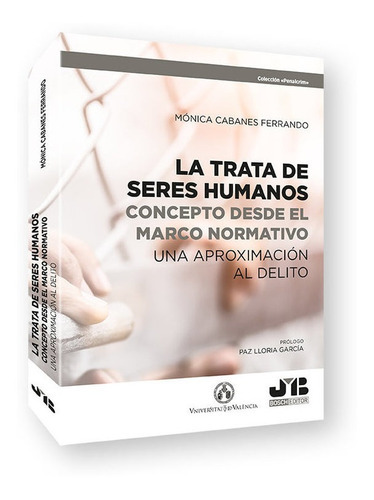 La Trata De Seres Humanos Concepto Desde El Marco Normativo, De Cabanes Ferrando, Monica. Editorial J.m. Bosch Editor, Tapa Blanda En Español