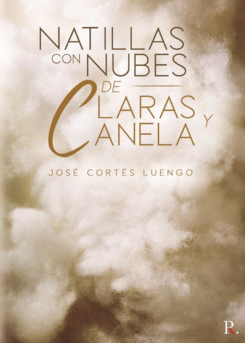 Natillas Con Nubes De Claras Y Canela, De Cortés Luengo, José. Editorial Punto Rojo Editorial, Tapa Blanda En Español