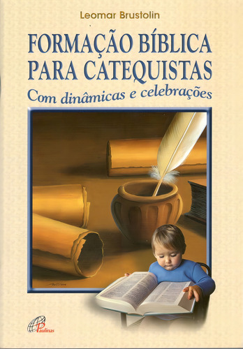 Formação bíblica para catequistas com dinâmicas e celebrações, de Brustolin, Leomar A.. Editorial Editora Paulinas em português, 2004