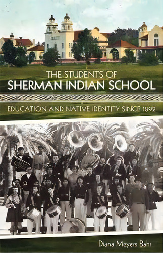 The Students Of Sherman Indian School : Education And Native Identity Since 1892, De Diana Meyers Bahr. Editorial University Of Oklahoma Press, Tapa Blanda En Inglés