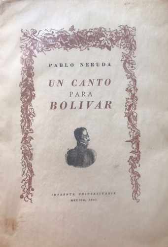 Pablo Neruda Un Canto Para Bolívar Firmado Dedicado 1941