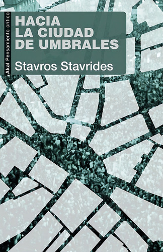 HACIA LA CIUDAD DE UMBRALES, de STAVROS STAVRIDES. Editorial Akal en español