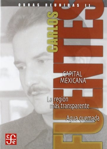 Carlos Fuentes, Obras Reunidas Ii.capital Mexicana 2 (obras 