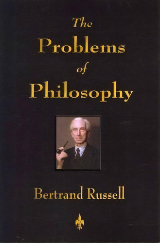 The Problems Of Philosophy, De Russell, Bertrand. Editorial Watchmaker Publishing, Tapa Blanda En Inglés, 2010