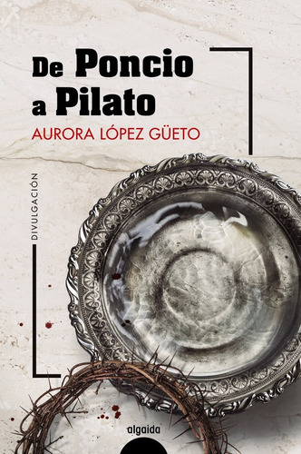 De Poncio A Pilato - López Güeto, Aurora  - *