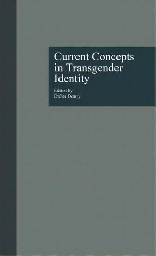 Current Concepts In Transgender Identity, De Denny, Dallas., Vol. 1. Editorial Routledge, Tapa Dura En Inglés