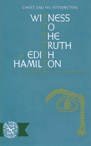 Witness To The Truth, De Edith Hamilton. Editorial Ww Norton Co, Tapa Blanda En Inglés