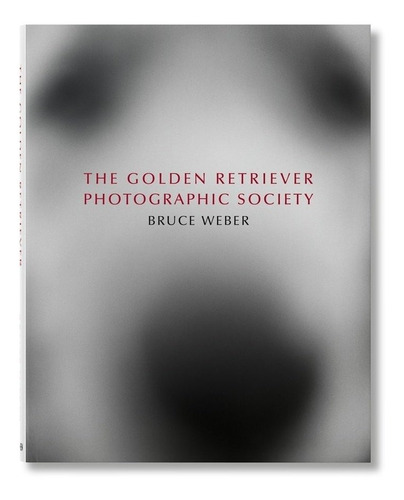 Libro Bruce Weber. The Golden Retriever Photographic Soci...