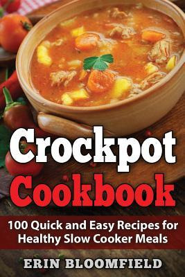 Libro Crockpot Cookbook : 100 Quick And Easy Recipes For ...