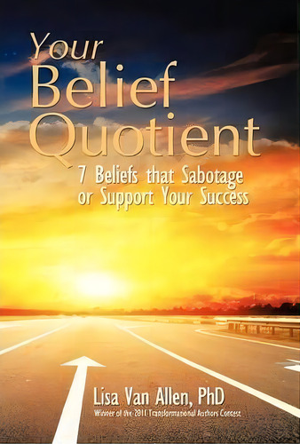 Your Belief Quotient, De Lisa Van Allen Phd. Editorial Balboa Press, Tapa Dura En Inglés
