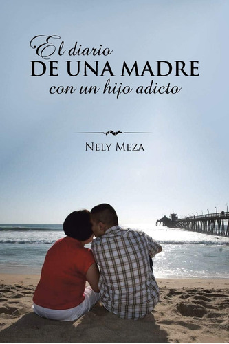 Libro: El Diario Una Madre Con Un Hijo Adicto (spanish Ed