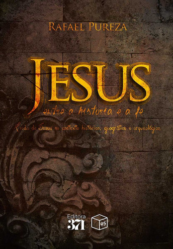 Jesus, entre a história e a fé, de Pureza, Rafael. Editora 371 EIRELI, capa mole em português, 2018