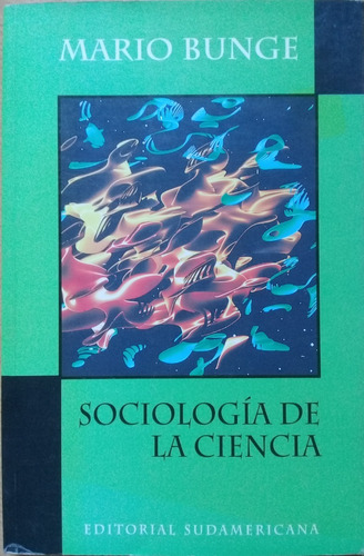 Sociologia De La Ciencia - Mario Bunge A99