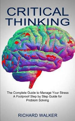 Libro Critical Thinking : The Complete Guide To Manage Yo...