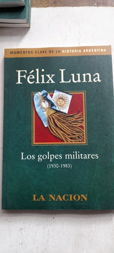 Los Golpes Militares De Félix Luna (usado)