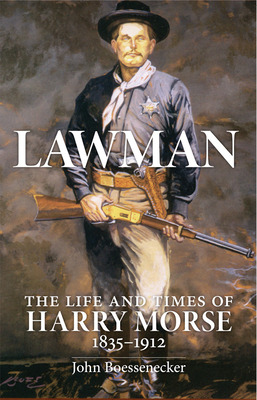 Libro Lawman: Life And Times Of Harry Morse, 1835-1912, T...