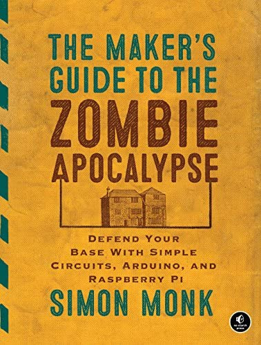 Libro: The Makerøs Guide To The Zombie Apocalypse: Defend Pi