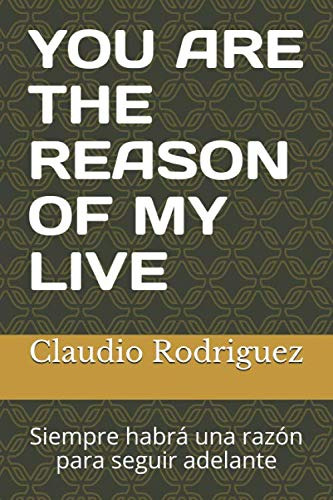 You Are The Reason Of My Live: Siempre Habra Una Razon Para