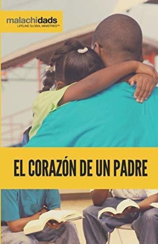 Malachi Dads El Corazon De Un Padre - Lifeline..., De Lifeline Global Ministr. Editorial Lifeline Global Ministries En Español