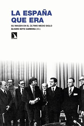 La España Que Era Su Imagen En El Último Medio Siglo, De Soto Carmona Álvaro. Editorial Catarata, Tapa Blanda En Español, 9999