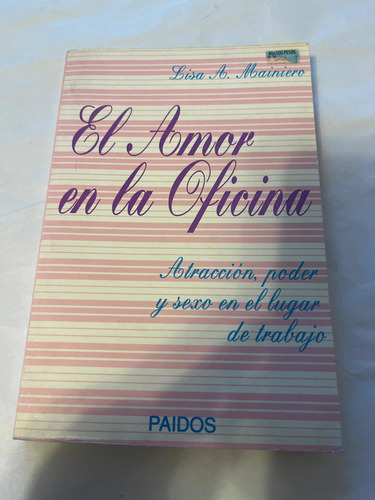 El Amor En La Oficina Lisa Mainiero Editorial Paidós (Usado)