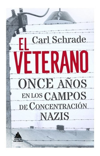  El Veterano:once Años En Los Campos De Concentracion Nazis 