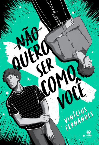 Não quero ser como você, de Vinicius Fernandes. Editora Astral Cultural, capa mole em português, 2022