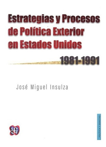 Estrategias Y Procesos De Política Exterior En E U, De José Miguel Insulza., Vol. N/a. Editorial Fondo De Cultura Económica, Tapa Blanda En Español, 0