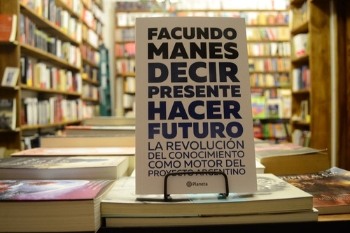 Decir Presente. Hacer Futuro. Facundo Manes. 