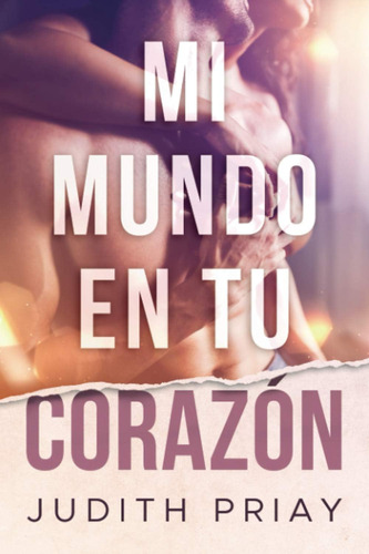 Libro: Mi Mundo En Tu Corazón (spanish Edition)