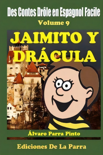 Des Contes Dr Le En Espagnol Facile Volume 9, De Alvaro Parra Pinto. Editorial Createspace Independent Publishing Platform, Tapa Blanda En Español