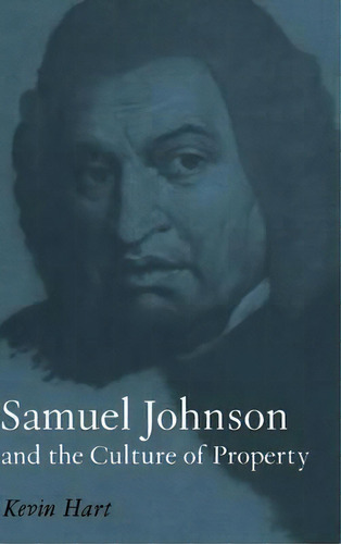 Samuel Johnson And The Culture Of Property, De Kevin Hart. Editorial Cambridge University Press, Tapa Dura En Inglés