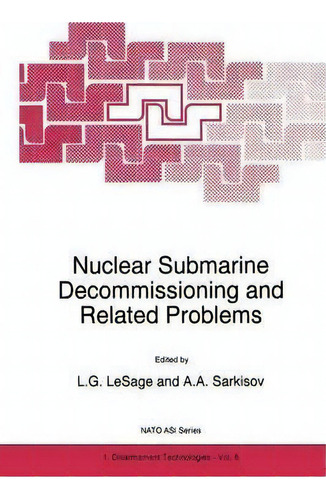 Nuclear Submarine Decommissioning And Related Problems, De L. G. Lesage. Editorial Springer, Tapa Blanda En Inglés