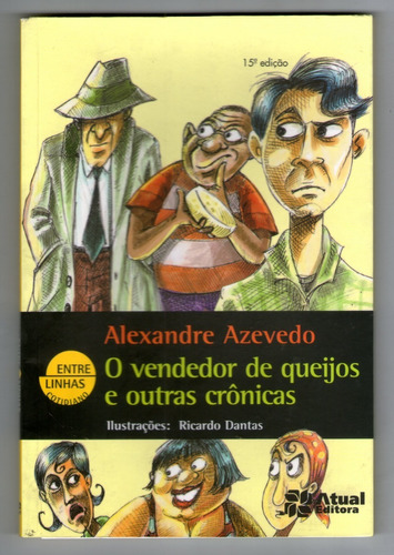 O Vendedor De Queijos E Outras Crônicas - Alexandre Azevedo
