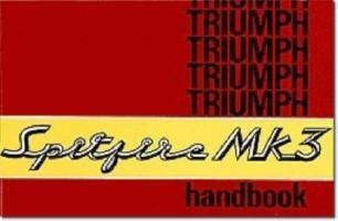 Triumph Spitfire Mk 3 Owners' Handbook: Part No. 545017 - Si