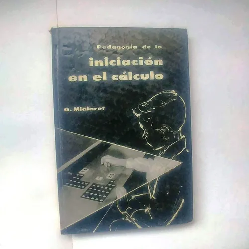 Pedagogía De La Iniciacion En El Calculo - G. Mialaret (Usado)