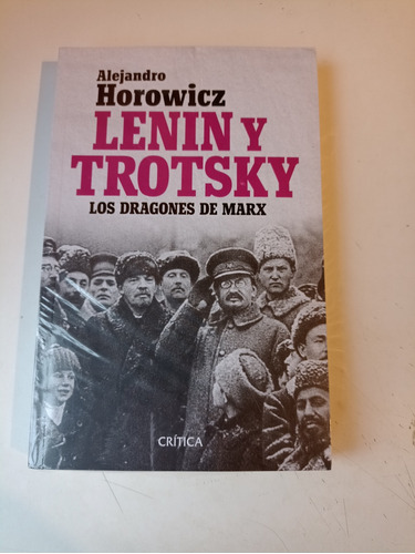 Lenin Y Trotsky Los Dragones De Marx Alejandro Horowicz