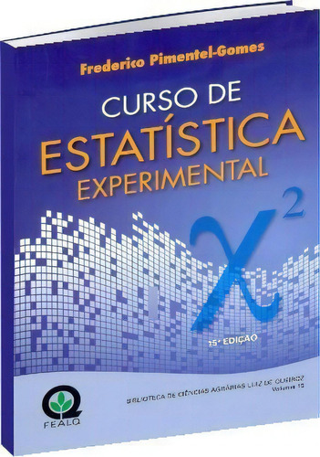 Curso De Estatística Experimental, De Frederico Pimentel -gomes. Editora Fealq, Capa Mole, Edição 15 Em Português, 2009