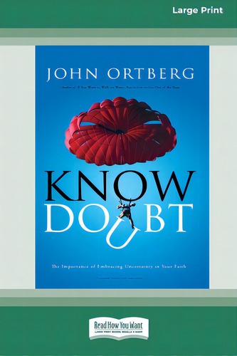 Know Doubt (16pt Large Print Edition), De Ortberg, John. Editorial Readhowyouwant, Tapa Blanda En Inglés