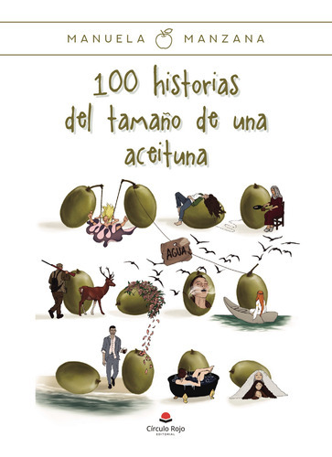 100 Historias Del Tamaño De Una Aceituna, De Manzana Manuela.. Grupo Editorial Círculo Rojo Sl, Tapa Blanda En Español