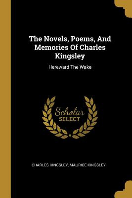 Libro The Novels, Poems, And Memories Of Charles Kingsley...