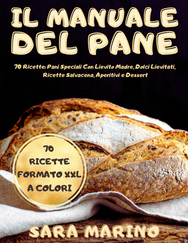 Libro: Il Manuale Del Pane: Panificazione Facile. 70 Ricette