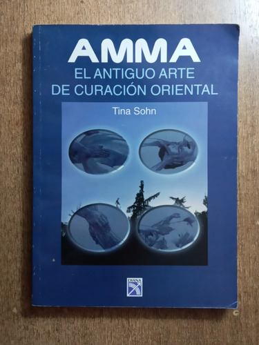 Amma, El Antiguo Arte De Curación Oriental / Tina Sohn