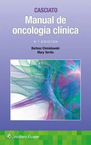 Casciato. Manual De Oncología Clínica   Original Y Nuevo  